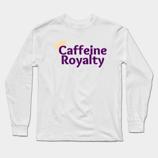 Caffeine Royalty Long Sleeve T-Shirt